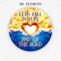 Six Elements - Let's Fall in Love / End of the Road