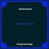 Charlie Barnet - Big Bands, 1941-46 (Hq remastered 2023)