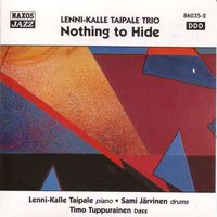 Lenni-Kalle Taipale Trio - Lenni-Kalle Taipale Trio: Nothing To Hide