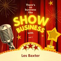 Les Baxter - There's No Business Like Show Business with Les Baxter, Vol. 7 (Explicit)