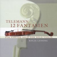 Kolja Lessing - Telemann, G.P.: 12 Fantasies for Solo Violin