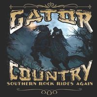 Gator Country - Southern Rock Rides Again (Explicit)