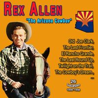 Rex Allen - Rex Allen "The Arizona Cowboy" (26 Country Songs - 1956-1958)