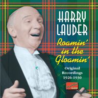 Harry Lauder - Roamin' in the Gloamin' (Live Recordings 1926-1930)