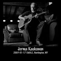 Jorma Kaukonen - 2003-01-17 I.M.A.C., Huntington. NY (Live)