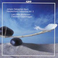 Lars Ulrik Mortensen - Bach, J.S.: Keyboard Concertos, Vol. 2   - Bwv 1055-1058