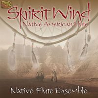 Native Flute Ensemble - (Indian) Native Flute Ensemble: Spirit Wind - Native American Flute