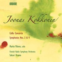 Finnish Radio Symphony Orchestra - Kokkonen, J.: Cello Concerto / Symphonies Nos. 3 and 4 (Finnish Radio Symphony)