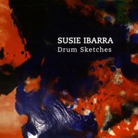 Susie Ibarra - Drum Sketches