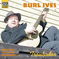 Burl Ives - Troubador (Recordings 1941-1950)