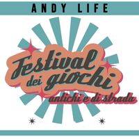 Andy Life - Festival dei Giochi Antichi e di Strada