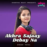 Payal - Akhra Sajaay Debay Na