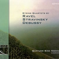 Sine Nomine - Ravel, M.: String Quartet / Stravinsky, I.: 3 Pieces for String Quartet / Debussy, C.: String Quartet