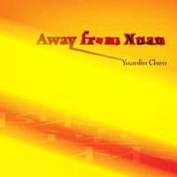 Yuanlin Chen - Chen, Yuanlin: Away from Xuan
