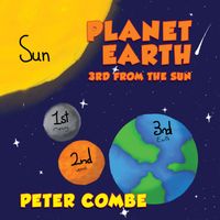 Peter Combe - Planet Earth 3rd From The Sun