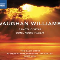 David Hill - Vaughan Williams: Dona Nobis Pacem - Sancta Civitas