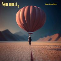 The Wheel - Last Goodbye