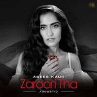 Asees Kaur - Zaroori Tha (Acoustic)