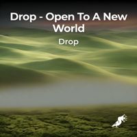 DROP - Open To A New World