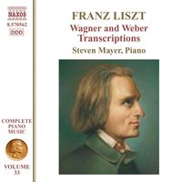 Steven Mayer - Liszt Complete Piano Music, Vol. 33: Wagner & Weber Transcriptions