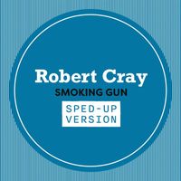 Robert Cray - Smoking Gun (Sped Up)