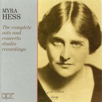 Myra Hess - The Complete Solo & Concerto Studio Recordings (Recorded 1928-1957)