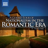 Various Artists - A Guided Tour of Nationalism in the Romantic Era, Vol. 7