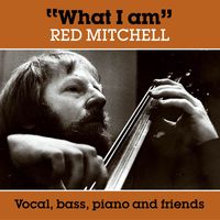 Red Mitchell - What I Am