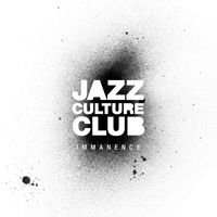 Jazz Culture Club - Jazz Culture Club: Immanence