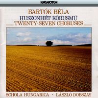 Schola Hungarica and László Dobszay - Bartok: 27 2- and 3- Part Choruses