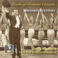 Johannes Heesters - Icons of German Cinema: Johannes Heesters – Sämtliche großen Film und Operettenerfolge (The Complete Big Film & Operetta Hits) [Remastered 2014]