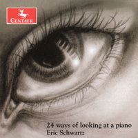 Eric Schwartz - Schwartz: 24 Ways of Looking at a Piano