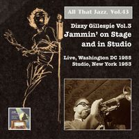 Dizzy Gillespie - All That Jazz, Vol. 43: Dizzy Gillespie, Vol. 3 – Jammin' on Stage & in Studio