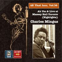 Charles Mingus - All that Jazz, Vol. 56 - Charles Mingus: Ah Um and Live at Massey Hall Toronto (Highlights)