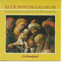 La Rossignol - Ecce novum gaudium: Carols & Christmas Music in the Renaissance