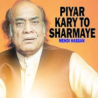Mehdi Hassan - Piyar Kary To Sharmaye
