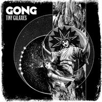 Gong - Tiny Galaxies (Single edit)