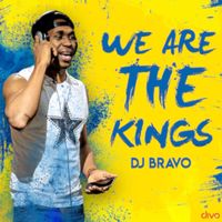 DJ Bravo - We are the Kings