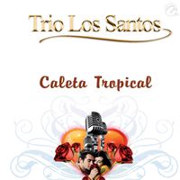 Trío Los Santos - Caleta Tropical