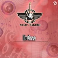 Music Makers - No Creo