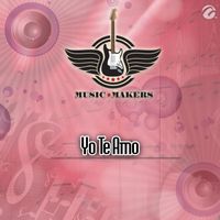 Music Makers - Yo Te Amo