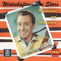 Peter Alexander - Wirtschaftswunder Stars: "Mandolinen und Mondschein"