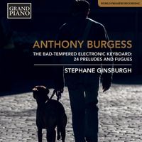 Stephane Ginsburgh - Burgess: The Bad-Tempered Electronic Keyboard