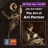 Art Farmer - All That Jazz, Vol. 104: For Art's Sake – The Art of Art Farmer
