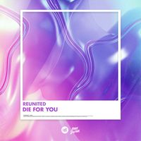 Reunited - Die For You