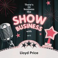 Lloyd Price - There's No Business Like Show Business with Lloyd Price, Vol. 2 (Explicit)