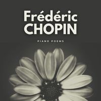 Frédéric Chopin - Piano Poems