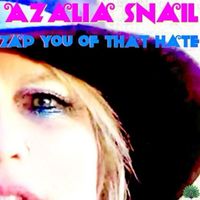 Azalia Snail - Zap You of That Hate