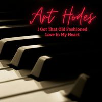 Art Hodes - I Got That Old Fashioned Love In My Heart