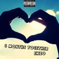 Enzo - 5 Months Together (Explicit)